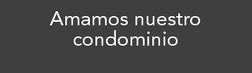 &nbsp;Amamos nuestro condominio